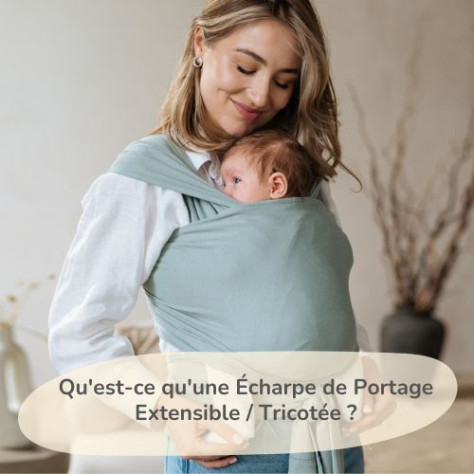 Qu'est-ce qu'une Écharpe de Portage Extensible / Tricotée ?